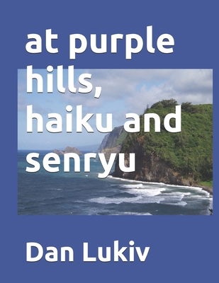 at purple hills, haiku and senryu B08KQ1LJKT Book Cover