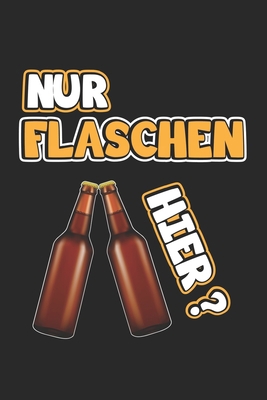 Nur Flaschen hier?: Monatsplaner, Termin-Kalend... [German] 168824168X Book Cover