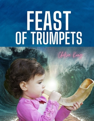 Feast of Trumpets: Rosh Hashannah 1777516870 Book Cover