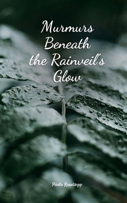 Murmurs Beneath the Rainveil's Glow B0DRDJPZKB Book Cover