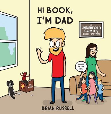 Hi Book, I'm Dad: An Underfold Comics Collection 0985927720 Book Cover