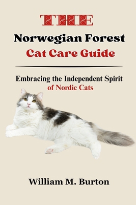 The Norwegian Forest Cat Care Guide: Embracing ... B0CYXPMSMG Book Cover