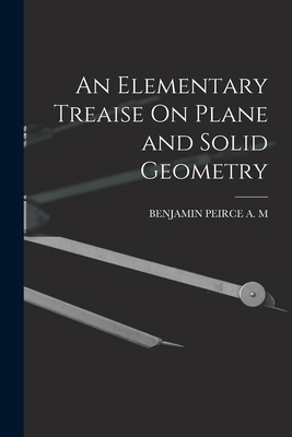 An Elementary Treaise On Plane and Solid Geometry 1017657742 Book Cover
