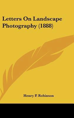 Letters On Landscape Photography (1888) 1161704248 Book Cover