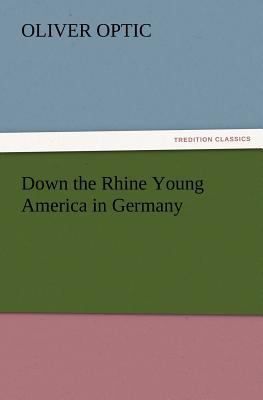 Down the Rhine Young America in Germany 3847240994 Book Cover