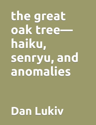 The great oak tree-haiku, senryu, and anomalies B08R9TNKKW Book Cover