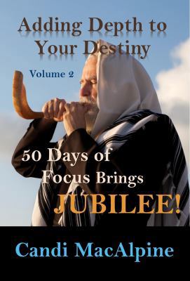 Adding Depth To Your Destiny: 50 Days of Focus ... 0692587411 Book Cover