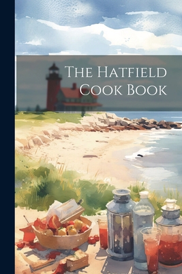 The Hatfield Cook Book 1022036734 Book Cover