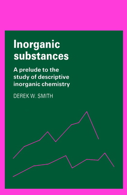 Inorganic Substances: A Prelude to the Study of... 0521337380 Book Cover