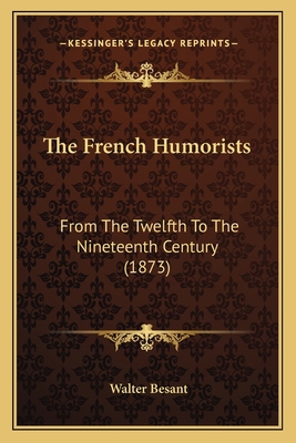 The French Humorists: From The Twelfth To The N... 116723619X Book Cover