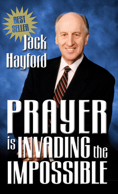 Prayer Is Invading the Impossible 0882708872 Book Cover