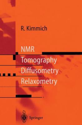 NMR: Tomography, Diffusometry, Relaxometry 3540618228 Book Cover