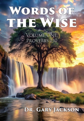 Words of the Wise: Volume One, Proverbs 1-10 163073537X Book Cover