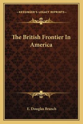 The British Frontier In America 1162904429 Book Cover