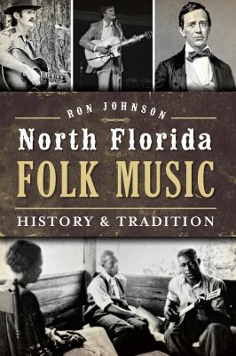 North Florida Folk Music: History & Tradition 1626195803 Book Cover