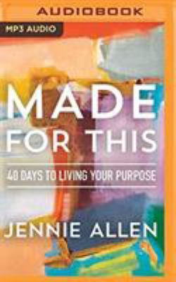 Made for This: 40 Days to Living Your Purpose 1721356436 Book Cover