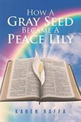 How A Gray Seed Became A Peace Lily 1644921014 Book Cover