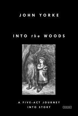 Into the Woods: A Five-ACT Journey Into Story 1468308092 Book Cover