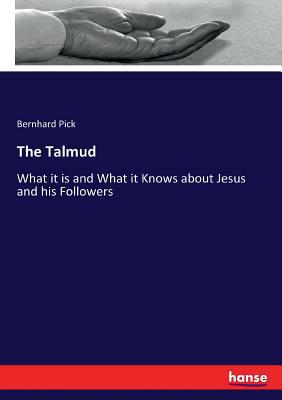 The Talmud: What it is and What it Knows about ... 3744648443 Book Cover