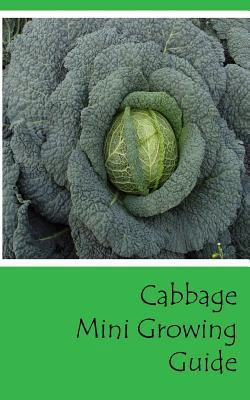 Cabbage Mini Growing Guide 1537248286 Book Cover