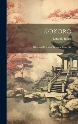 Kokoro: Hints and Echoes of Japanese Inner Life 1019413212 Book Cover