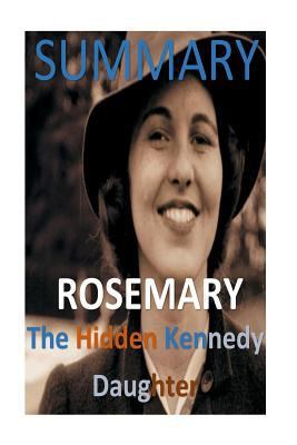 Paperback Summary - Rosemary - The Hidden Kennedy Daughter Book