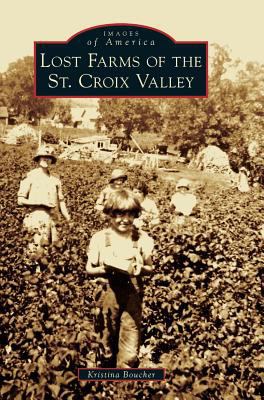 Lost Farms of the St. Croix Valley 1540216012 Book Cover