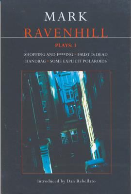 Ravenhill Plays: 1: Shopping and F***ing; Faust... 041376060X Book Cover