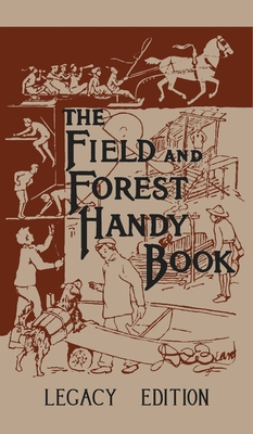 The Field And Forest Handy Book (Legacy Edition... 1643890212 Book Cover