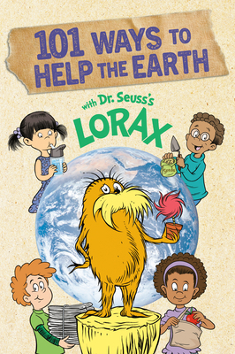 101 Ways to Help the Earth with Dr. Seuss's Lorax 0593308409 Book Cover