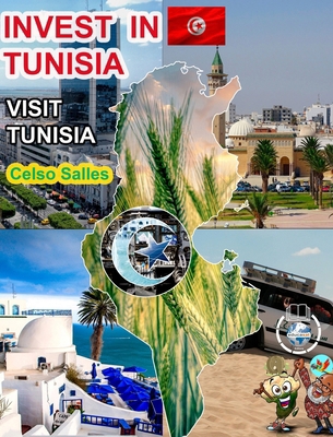 INVEST IN TUNISIA - Visit Tunisia - Celso Salle... B0CWJFHRMQ Book Cover