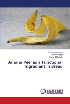 Banana Peel as a Functional Ingredient in Bread 6208012074 Book Cover