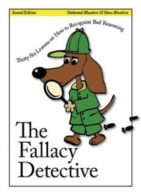 The Fallacy Detective: Thirty-Six Lessons on Ho... 0974531502 Book Cover