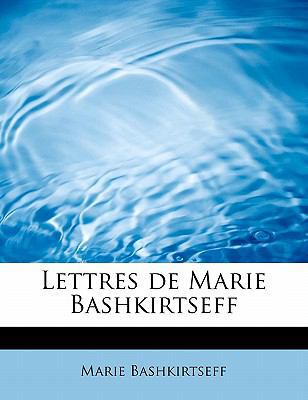 Lettres de Marie Bashkirtseff [French] 143469125X Book Cover