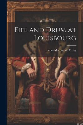 Fife and Drum at Louisbourg 1021473367 Book Cover