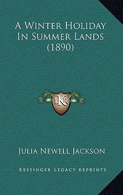 A Winter Holiday In Summer Lands (1890) 116651952X Book Cover