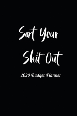 Sort Your Shit Out 2020 Budget Planner: 2020 Day by Day Budget Planner (dated 366 days - Start Any Time) Paycheck Bill Tracker (Budget Planning) 366 ... Budget Planner, Budget Planner, Daily Budget