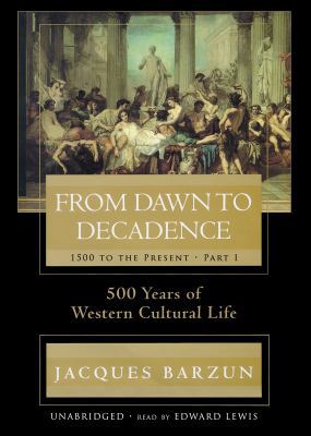 From Dawn to Decadence, Part I: 1500 to the Pre... 1433245205 Book Cover