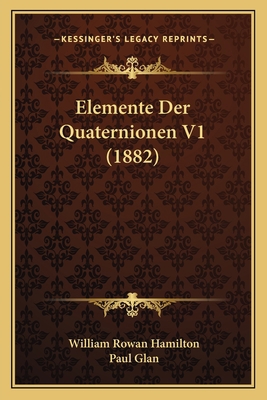 Elemente Der Quaternionen V1 (1882) [German] 1168497736 Book Cover