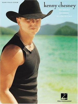 Kenny Chesney - No Shoes, No Shirt, No Problems 0634051296 Book Cover