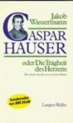 Caspar Hauser oder Die Trägheit des Herzens. [German] 3784418260 Book Cover