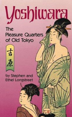 Yoshiwara Pleasure Quarters of Old Tokyo 0804815992 Book Cover