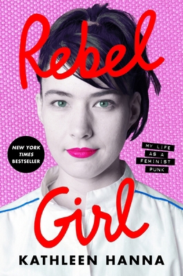 Rebel Girl: My Life as a Feminist Punk 0062825232 Book Cover