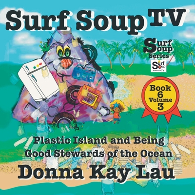 Surf Soup TV: Plastic Island and Being a Good S... [Large Print] 1956022538 Book Cover