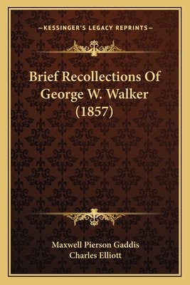 Brief Recollections Of George W. Walker (1857) 1165348861 Book Cover