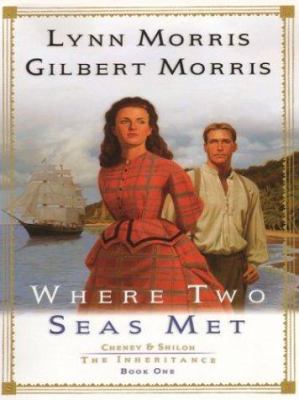 Where Two Seas Met: Cheney & Shiloh, the Inheri... [Large Print] 0786260556 Book Cover