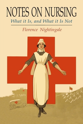 Notes on Nursing: What It Is, and What It Is Not 1684228107 Book Cover