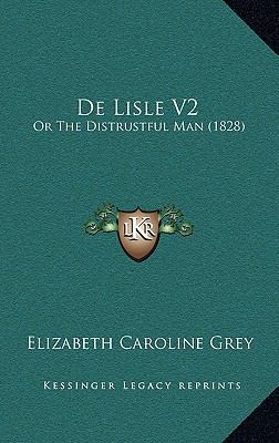 de Lisle V2: Or the Distrustful Man (1828) 1167931726 Book Cover