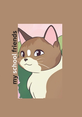 my school friends: cats B0D72WKZNF Book Cover