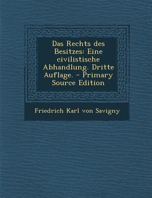 Das Rechts Des Besitzes: Eine Civilistische Abh... [German] 1294486470 Book Cover